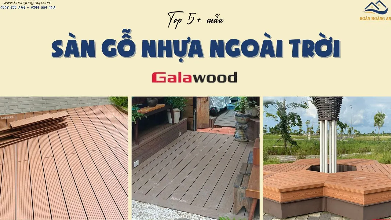 Top 5+ Mẫu Sàn Gỗ Nhựa Ngoài Trời Galawood Giá Rẻ Tại TPHCM