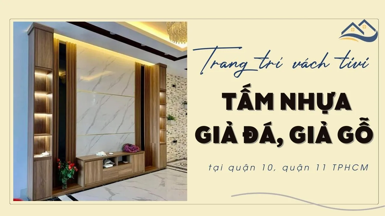 Trang Trí Vách Tivi Bằng Tấm Ốp Giả Đá, Giả Gỗ Tại Quận 10, Quận 11