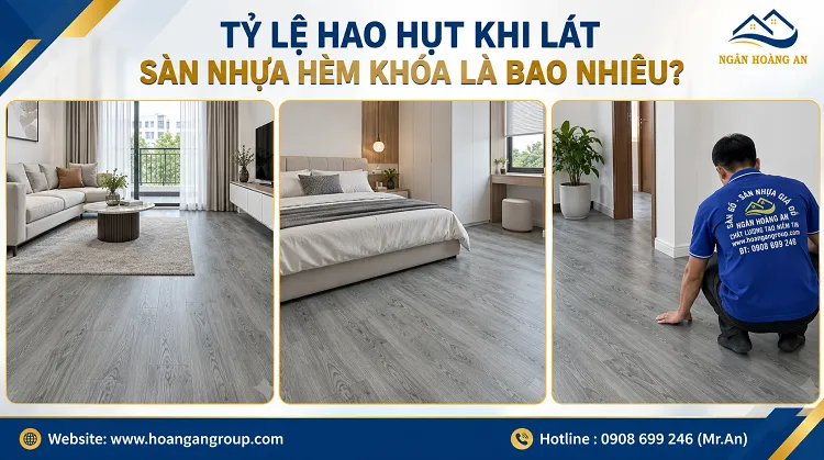 Tỷ Lệ Hao Hụt Khi Lát Sàn Nhựa Hèm Khóa Là Bao Nhiêu?