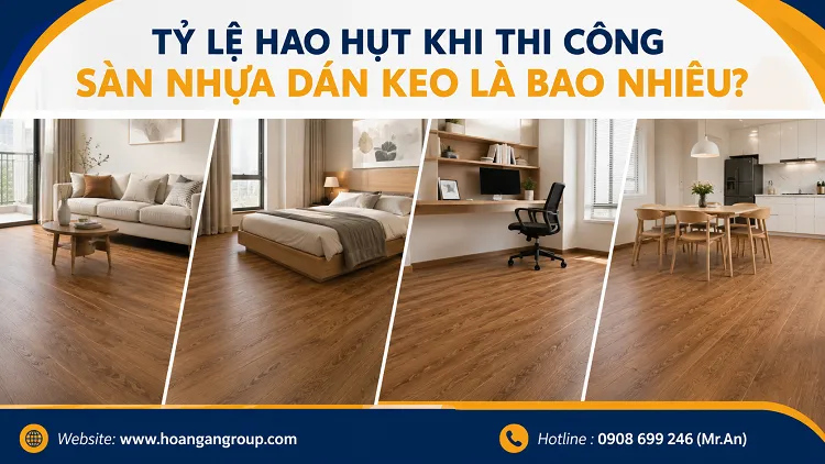 Tỷ Lệ Hao Hụt Khi Thi Công Sàn Nhựa Dán Keo Là Bao Nhiêu? Tỷ Lệ Hao Hụt Khi Thi Công Sàn Nhựa Dán Keo Là Bao Nhiêu?