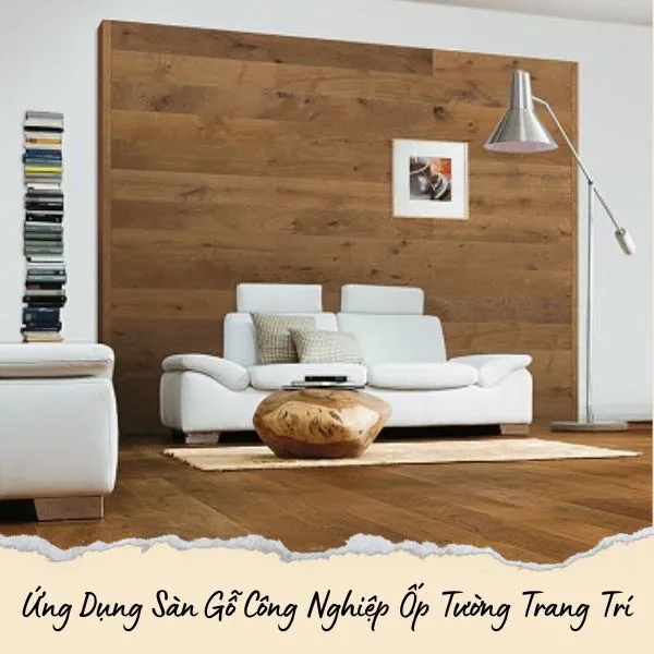 Ứng Dụng Của Sàn Gỗ Công Nghiệp Ốp Tường Trang Trí