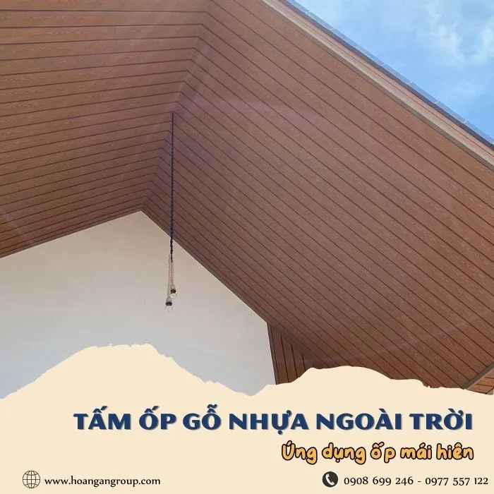 Tấm Ốp Gỗ Nhựa Ngoài Trời Ứng Dụng Ốp Mái Hiên Nhà Tại Long Thành Đồng Nai