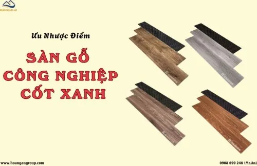 Ưu Nhược Điểm Sàn Gỗ Công Nghiệp Cốt Xanh – Có Nên Lát Cho Nhà Ở Không?