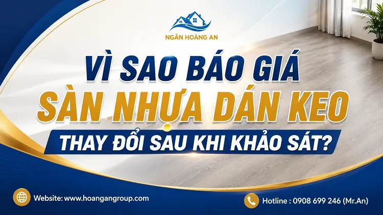 Vì Sao Báo Giá Sàn Nhựa Dán Keo Thay Đổi Sau Khi Khảo Sát?