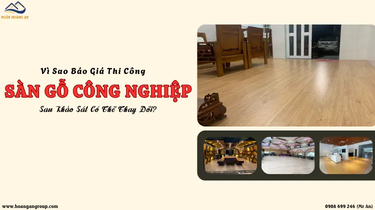 Vì Sao Báo Giá Thi Công Sàn Gỗ Sau Khảo Sát Có Thể Thay Đổi? Vì Sao Báo Giá Thi Công Sàn Gỗ Sau Khảo Sát Có Thể Thay Đổi?