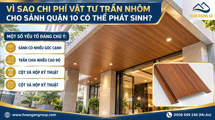 Vì Sao Chi Phí Vật Tư Trần Nhôm Cho Sảnh Quận 10 Có Thể Phát Sinh?