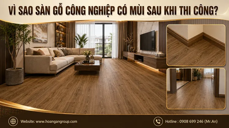 Vì Sao Sàn Gỗ Công Nghiệp Có Mùi Sau Khi Thi Công?